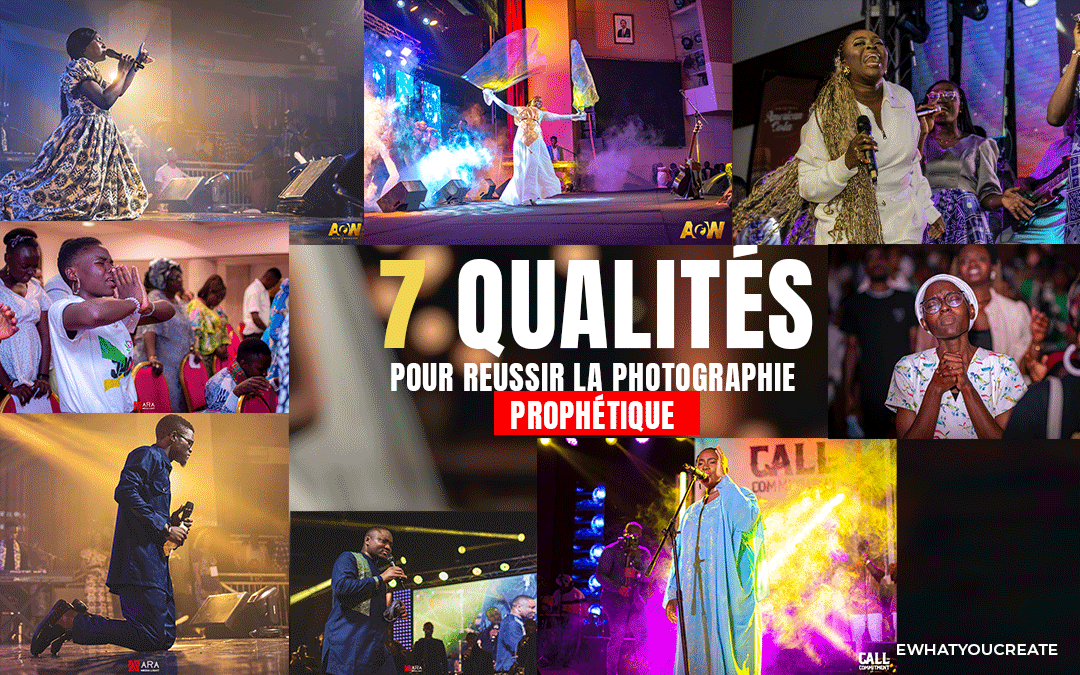 7 Qualités pour réussir la photographie prophétique